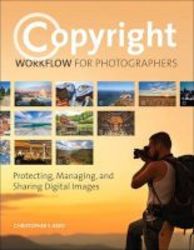 Copyright Workflow For Photographers - Protecting Managing And Sharing Digital Images Paperback