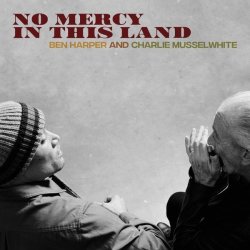 Ben Harper & Charlie Musselwhite - No Mercy In This Land Vinyl