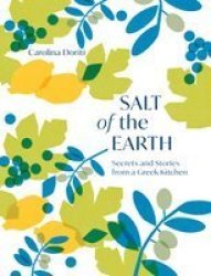 Salt Of The Earth - Secrets And Stories From A Greek Kitchen Hardcover