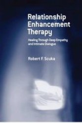 Relationship Enhancement Therapy - Healing Through Deep Empathy And Intimate Dialogue Paperback
