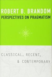 Perspectives On Pragmatism: Classical Recent And Contemporary