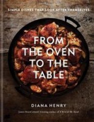 From The Oven To The Table - Diana Henry Hardcover