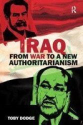 Iraq - From War To A New Authoritarianism Hardcover