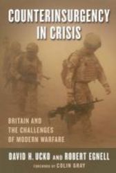 Counterinsurgency In Crisis - Britain And The Challenges Of Modern Warfare Paperback