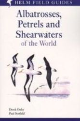 Albatrosses, Petrels And Shearwaters Of The World Paperback
