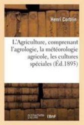 L& 39 Agriculture Comprenant L& 39 Agrologie La Meteorologie Agricole Les Cultures Speciales French Paperback