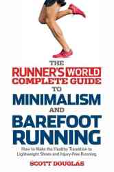 Runner's World Complete Guide To Minimalism And Barefoot Running - Everything You Need To Know To Make The Healthy Transition To Minimalist Shoes And Barefoot Running paperback