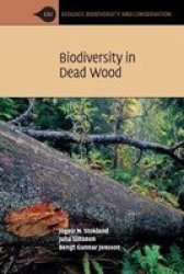 Ecology Biodiversity And Conservation - Biodiversity In Dead Wood Paperback New