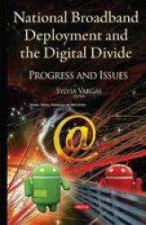 National Broadband Deployment & The Digital Divide - Progress & Issues Hardcover