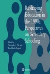Reshaping Education in the 1990s - Perspectives on Secondary Schooling
