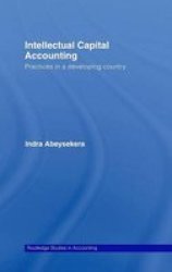 Intellectual Capital Accounting: Practices in a Developing Country Routledge Studies in Accounting