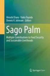 Sago Palm - Multiple Contributions To Food Security And Sustainable Livelihoods Hardcover 1ST Ed. 2018
