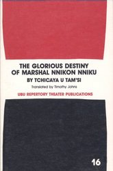 Glorious Destiny of Marshall Nnikon Nniku Ubu Repertory Theater Publications,