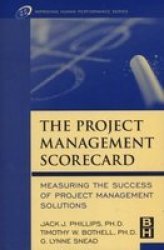 The Project Management Scorecard: Measuring the Success of Project Management Solutions Improving Human Performance