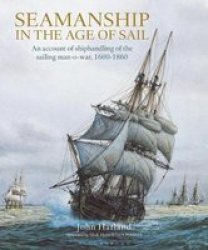 Seamanship In The Age Of Sail - An Account Of Shiphandling Of The Sailing Man-o-war 1600-1860 Hardcover