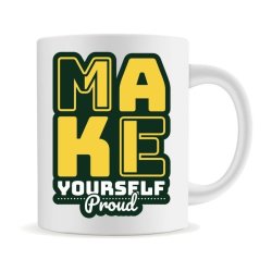 Mug Make Yourself Proud