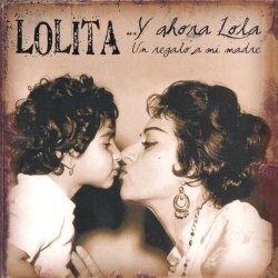 Y Ahora Lola...un Regalo a Mi Madre
