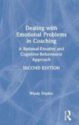 Dealing With Emotional Problems In Coaching - A Rational-emotive And Cognitive-behavioural Approach Hardcover 2ND New Edition
