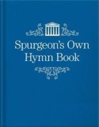 Spurgeon& 39 S Own Hymn Book Hardcover Revised Ed.