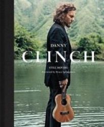 Danny Clinch: Still Moving - Still Moving Hardcover