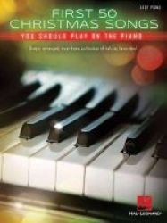 First 50 Christmas Songs You Should Play On The Piano Paperback