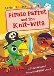 Pirate Parrot And The Knit-wits White Early Reader Paperback