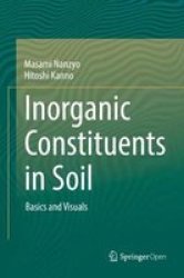 Inorganic Constituents In Soil - Basics And Visuals Hardcover 1ST Ed. 2018