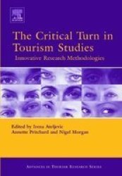 The Critical Turn in Tourism Studies: Innovative Research Methodologies Advances in Tourism Research