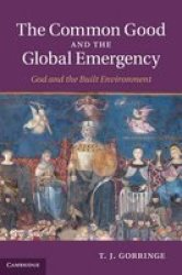 The Common Good and the Global Emergency - God and the Built Environment