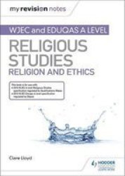 My Revision Notes: Wjec And Eduqas A Level Religious Studies Religion And Ethics Paperback
