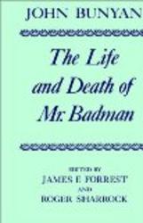 The Life and Death of Mr. Badman: Presented to the World in a Familiar Dialogue between Mr. Wiseman and Mr. Attentive Oxford English Texts