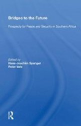 Bridges To The Future - Prospects For Peace And Security In Southern Africa Hardcover