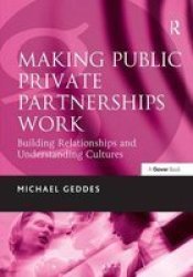 Making Public Private Partnerships Work: Building Relationships And Understanding Cultures