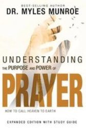 Understanding The Purpose And Power Of Prayer - Myles Munroe Paperback