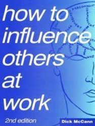 How to Influence Others at Work, Second Edition