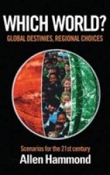 Which World? - Scenarios for the 21st Century - Global Destinies, Regional Choices