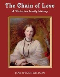 The Chain Of Love - A Victorian Family History Paperback
