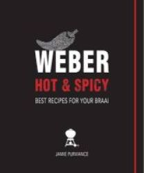 Weber Hot & Spicy - Best Recipes For Your Braai Paperback