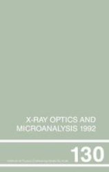 X-Ray Optics and Microanalysis 1992, Proceedings of the 13th INT Conference, 31 August-4 September 1992, Manchester, UK Institute of Physics Conference Series