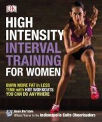 High-intensity Interval Training For Women - Burn More Fat In Less Time With Hiit Workouts You Can Do Anywhere Paperback