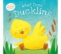 What Does Duckling Like? Hardcover