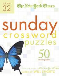 The New York Times Sunday Crossword Puzzles Volume 32: 50 Sunday Puzzles from the Pages of The New York Times