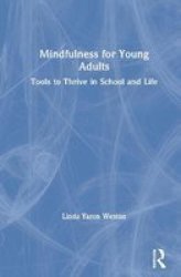 Mindfulness For Young Adults - Tools To Thrive In School And Life Hardcover