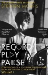 Record Play Pause - Confessions Of A Post-punk Percussionist: The Joy Division Years: Volume I Paperback