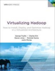 Virtualizing Hadoop - How To Install Deploy And Optimize Hadoop In A Virtualized Architecture Paperback