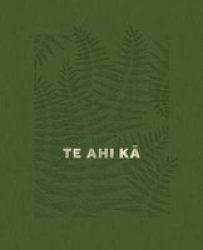 Te Ahi Ka - The Fires Of Occupation Hardcover