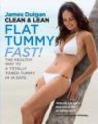 Clean & Lean Flat Tummy Fast! - The Healthy Way to a Totally Toned Tummy in 14 Days Paperback