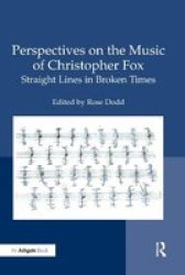 Perspectives On The Music Of Christopher Fox - Straight Lines In Broken Times Paperback