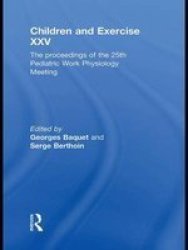 Children and Exercise 25 - The Proceedings of the 25th Pediatric Work Physiology Meeting Hardcover