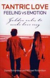 Tantric Love - Feeling Vs Emotion - Golden Rules To Make Love Easy paperback